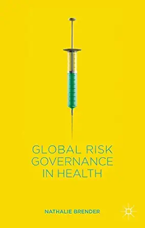 global risk governance in health 1st edition n brender 1137273569, 978-1137273567