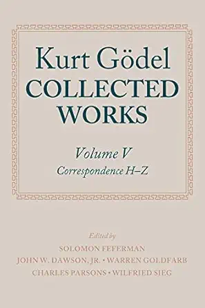 kurt godel collected works volume v 1st edition kurt ga del ,solomon fefermanjohn w dawson jrwarren
