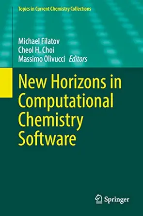 new horizons in computational chemistry software 1st edition michael filatov ,cheol h choi ,massimo olivucci