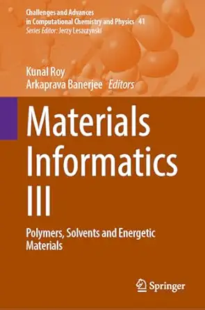 materials informatics iii polymers solvents and energetic materials 1st edition kunal roy ,arkaprava banerjee