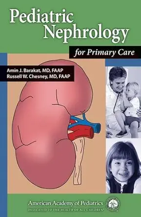 pediatric nephrology for primary care 1st edition american academy of pediatrics ,amin j barakat md faap