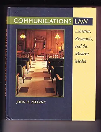 communications law liberties restraints and the modern media 1st edition john d zelezny 0534134521,