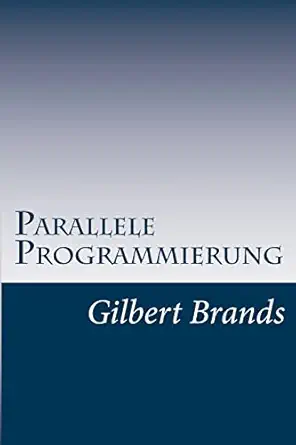 parallele programmierung 1st edition gilbert brands 1505819989, 978-1505819984