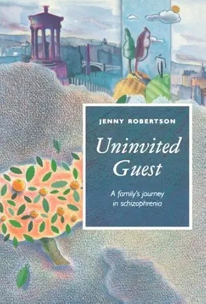 uninvited guest familys journey into schizophrenia 1st edition jenny robertson 0281050961, 978-0281050963