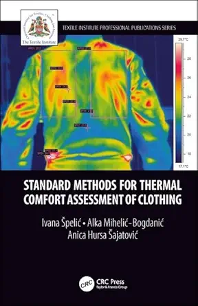 standard methods for thermal comfort assessment of clothing 1st edition ivana a pelia ,alka mihelia bogdania