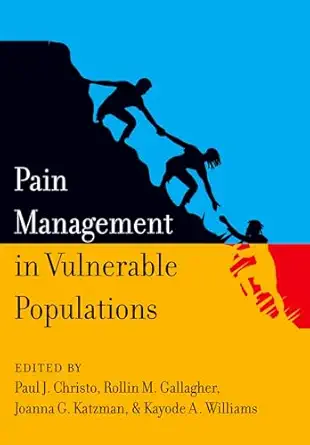 pain management in vulnerable populations 1st edition paul j christo ,rollin m gallagher ,joanna g katzman