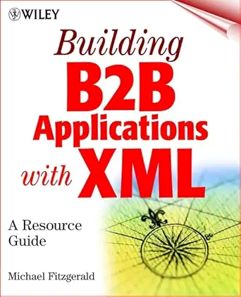 building b2b applications with xml a resource guide 1st edition michael james fitzgerald 0471404012,