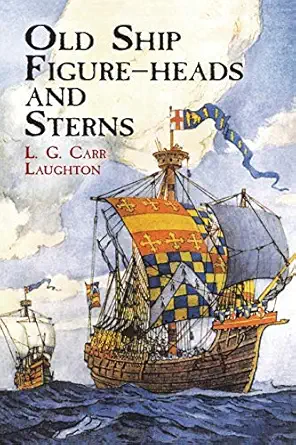 old ship figure heads and sterns 1st edition l g carr laughton 0486415333, 978-0486415338