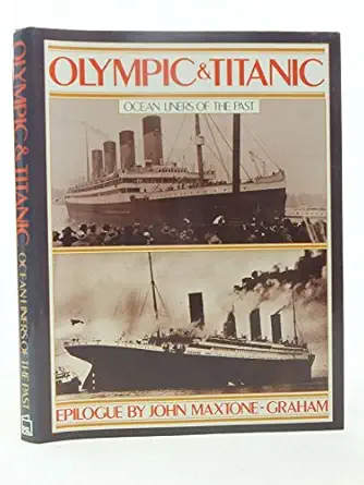 olympic and titanic the white star triple screw atlantic liners 1st edition john maxtone graham 1852601051,