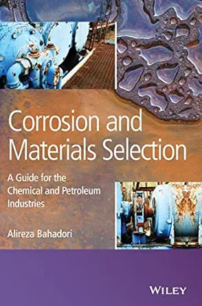 corrosion and materials selection a guide for the chemical and petroleum industries 1st edition alireza