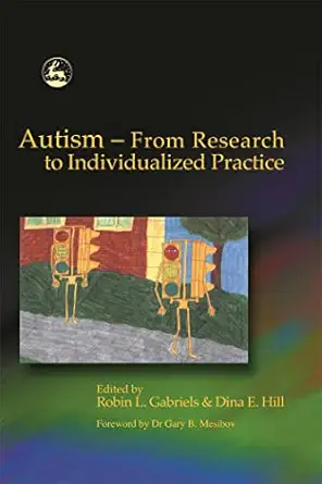 autism from research to individualized practice 1st edition robin l gabriels ,dina e hill 1843107015,