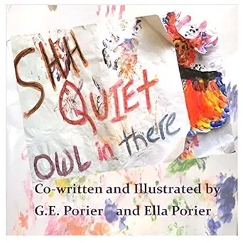shh quiet owl in there 1st edition g e porier ,ella porier 1492713805, 978-1492713807