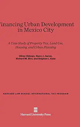 financing urban development in mexico city a case study of property tax land use housing and urban planning