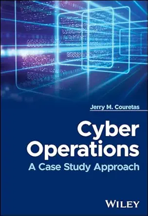 cyber operations a case study approach 1st edition jerry m couretas 1119712092, 978-1119712091