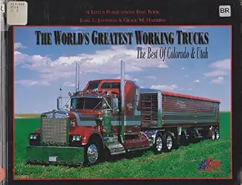 the worlds greatest working trucks the best of colorado and utah 1st edition grace m hawkins ,earl l johnson
