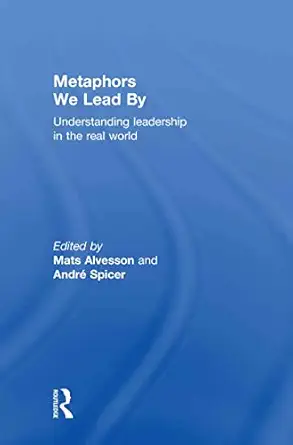 metaphors we lead by 1st edition mats alvesson ,andra c spicer 0415568447, 978-0415568449