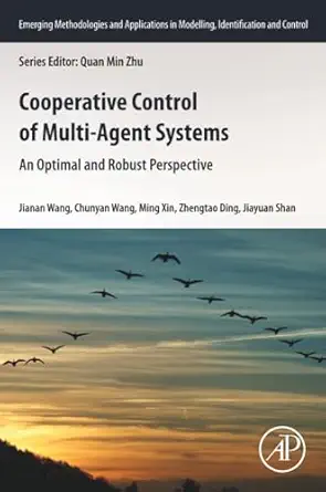 cooperative control of multi agent systems an optimal and robust perspective 1st edition jianan wang ,chunyan