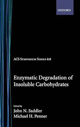 enzymatic degradation of insoluble carbohydrates 1st edition john n saddler ,michael h penner 0841233411,
