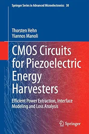 cmos circuits for piezoelectric energy harvesters efficient power extraction interface modeling and loss