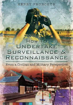 how to undertake surveillance and reconnaissance from a civilian and military perspective 1st edition henry
