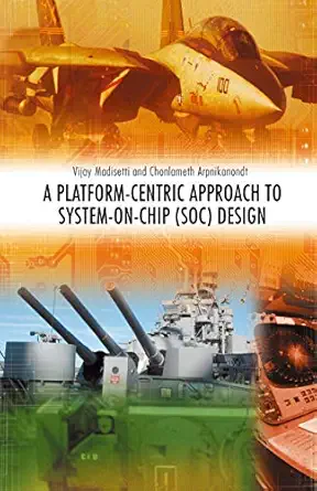 a platform centric approach to system on chip design 1st edition vijay madisetti ,chonlameth arpnikanondt