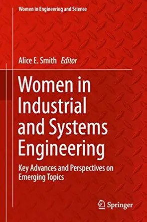 women in industrial and systems engineering key advances and perspectives on emerging topics 1st edition