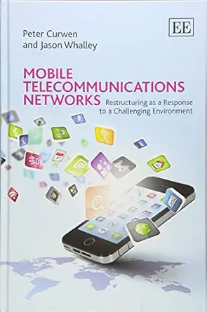 mobile telecommunications networks restructuring as a response to a challenging environment 1st edition peter