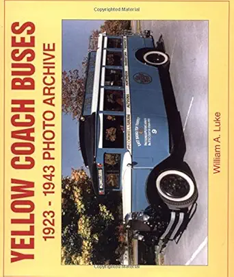 yellow coach buses 1923 1943 photo archive 1st edition william luke 1583880542, 978-1583880548