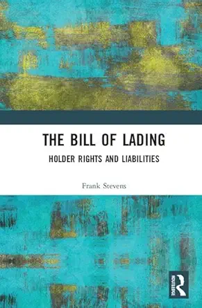 the bill of lading holder rights and liabilities 1st edition frank stevens 0815380062, 978-0815380061