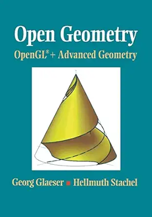 open geometry opengla + advanced geometry 1st edition georg glaeser ,hellmuth stachel 0387985999,