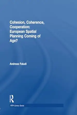 cohesion coherence cooperation european spatial planning coming of age 1st edition andreas faludi 0415562651,