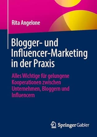 blogger und influencer marketing in der praxis alles wichtige fa 1/4r gelungene kooperationen zwischen