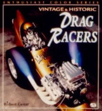 vintage and historic drag racers 1st edition robert genat 0760304351, 978-0760304358