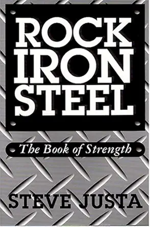 rock iron steel the book of strength 1st edition steve justa 0926888072, 978-0926888074