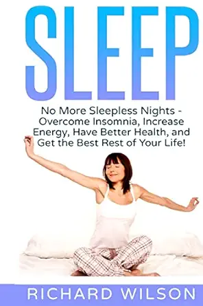 sleep no more sleepless nights overcome insomnia increase energy have better health and get the best rest of