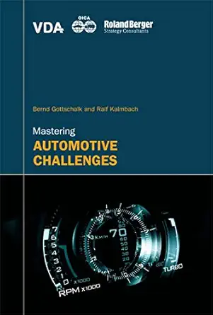 mastering the challenges of the automotive industry 1st edition bernd gottschalk ,ralf kalmbach 0749445750,