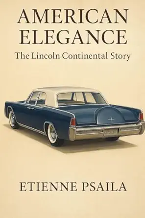 american elegance the lincoln continental story 1st edition etienne psaila 1923625357, 978-1923625358