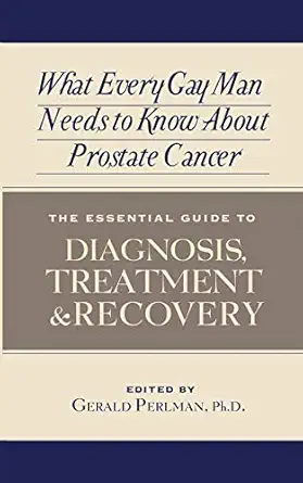what every gay man needs to know about prostate cancer 1st edition gerald perlman ph d 1936833050,