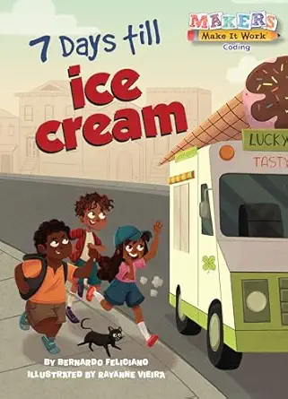 7 days till ice cream a makers story about coding 1st edition bernardo feliciano ,rayanne vieira 1635922712,