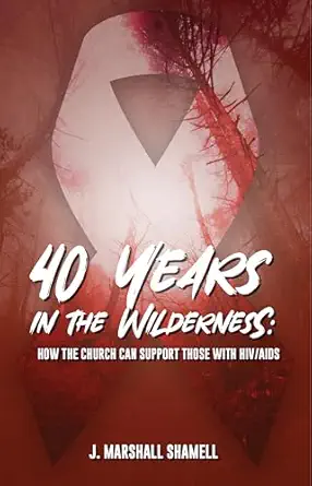 40 years in the wilderness how the church can support those with hiv/aids 1st edition rev dr j marshall