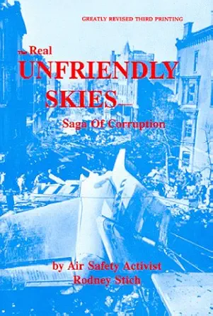 real unfriendly skies saga of corruption 1st edition rodney stich 0932438024, 978-0932438027