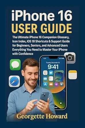 iphone 16 user guide the ultimate iphone 16 companion glossary icon index ios 18 shortcuts and support guide