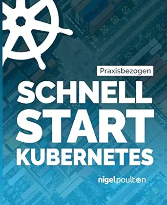 schnell start kubernetes 1st edition nigel poulton ,mattis kleine 1916585078, 978-1916585072