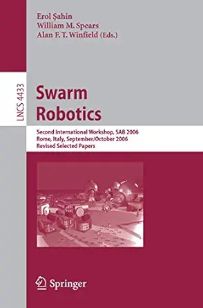 swarm robotics second sab 2006 international workshop rome italy september 30 october 1 2006 revised selected