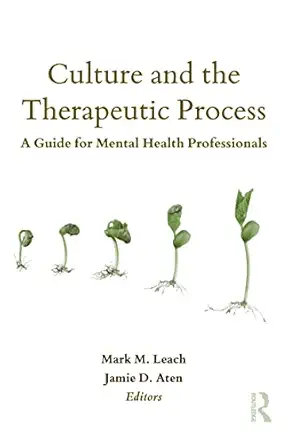culture and the therapeutic process a guide for mental health professionals 1st edition mark m leach ,jamie d