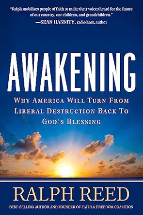 awakening how america can turn from moral and economic destruction back to greatness 1st edition ralph reed