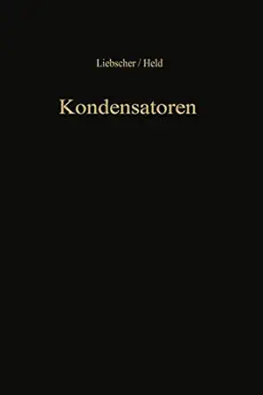 kondensatoren dielektrikum bemessung anwendung 1st edition f liebscher ,w held 3642950698, 978-3642950698