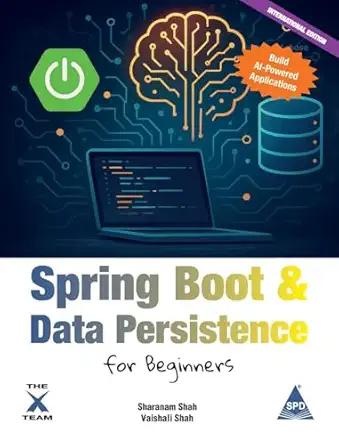 spring boot and data persistence for beginners build ai powered applications 1st edition sharanam shah
