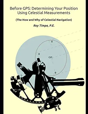 before gps determining your position using celestial measurements the how and why of celestial navigation 1st