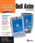 how to do everything with your dell axim handheld 1st edition rich hall ,derek ball ,barry shilmover